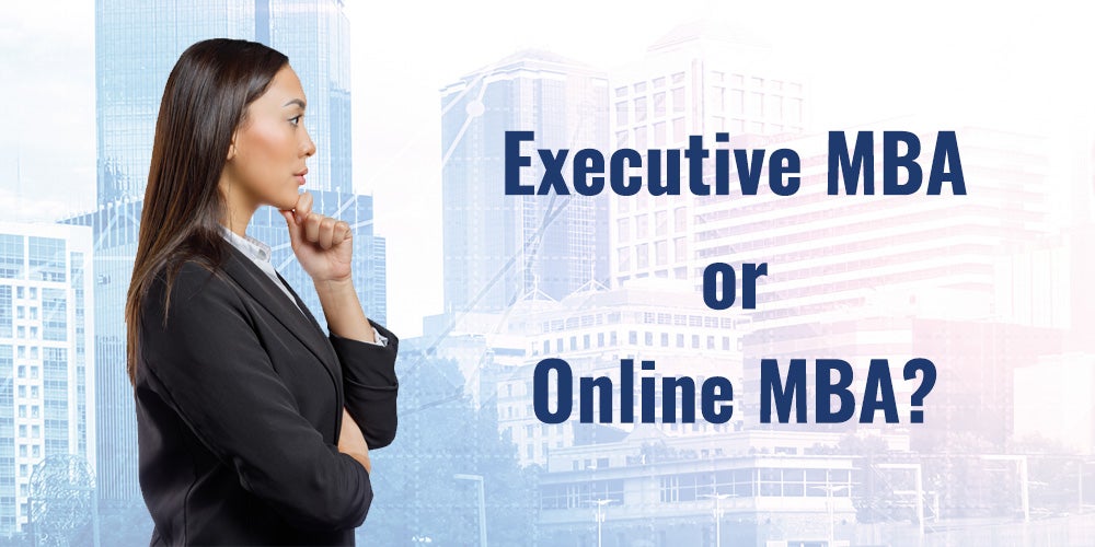 Executive MBA Vs Online MBA: Which Is Better For You